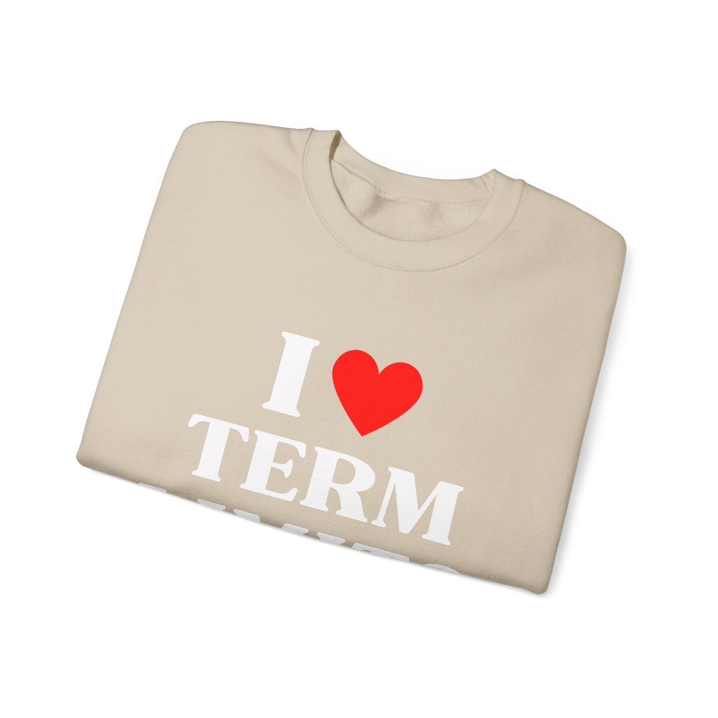 I Heart Term Limits Sweatshirt