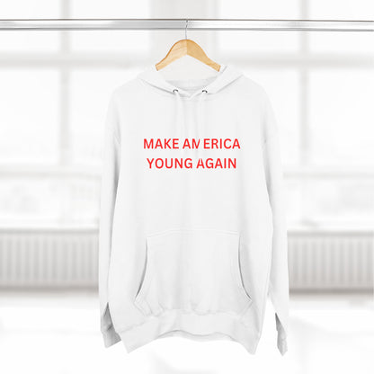 Premium Pullover Hoodie - Make America Young Again