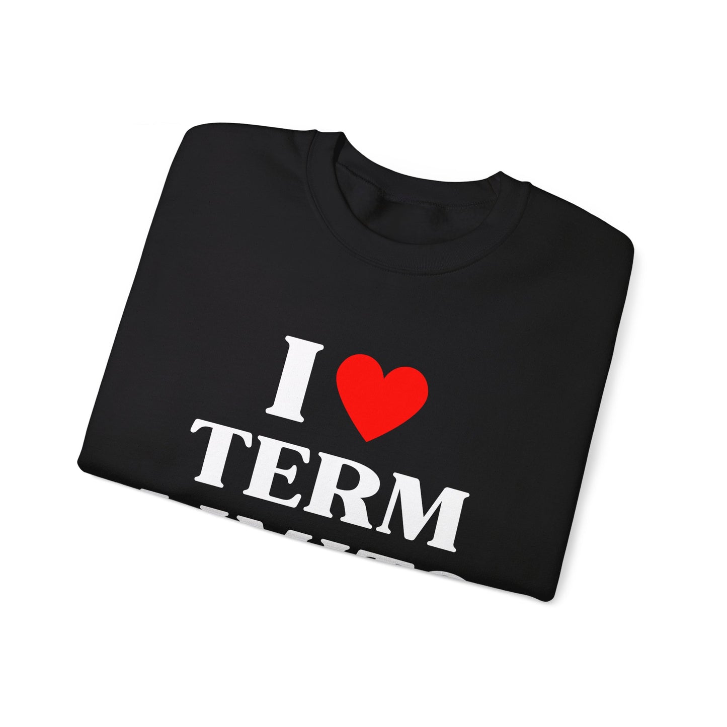 I Heart Term Limits Sweatshirt