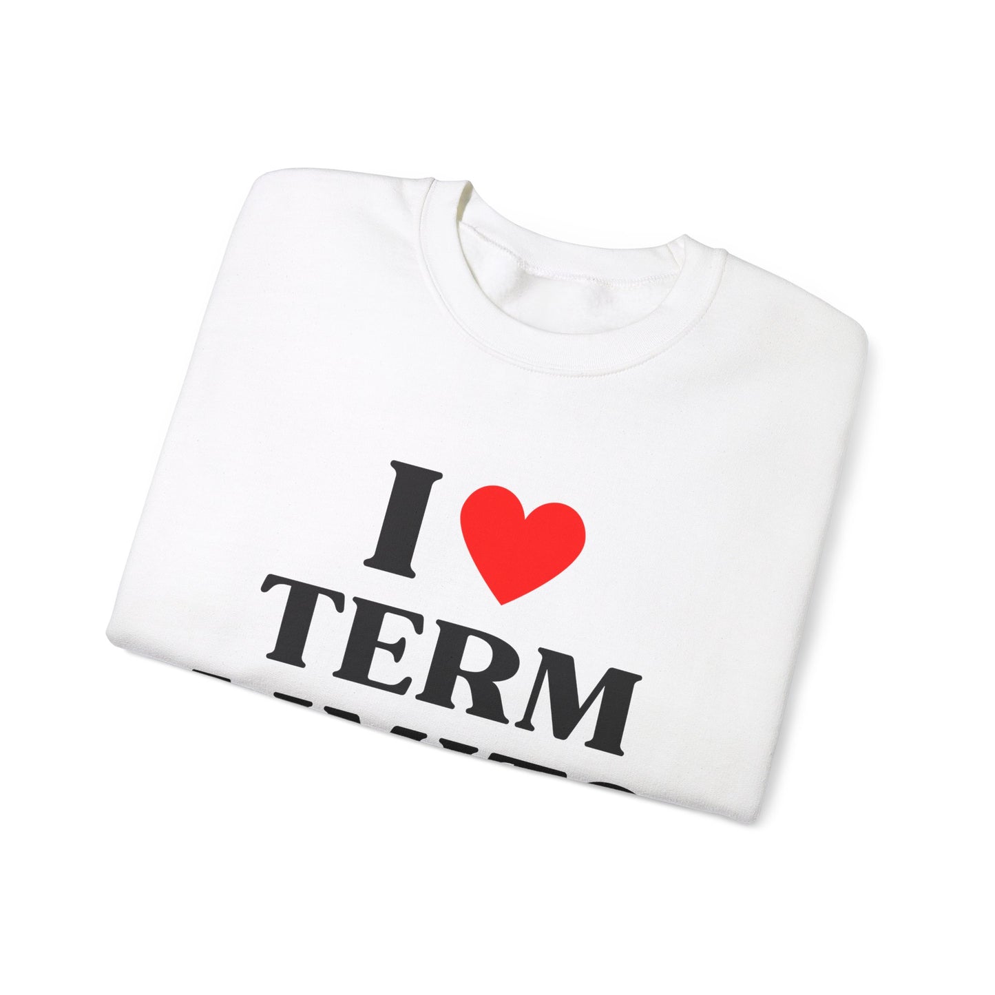 I Heart Term Limits Sweatshirt