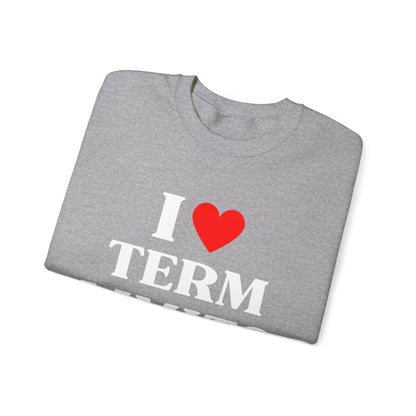 I Heart Term Limits Sweatshirt